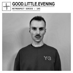 RETROSPECT 145: good.little.evening