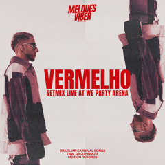 VERMELHO SETMIX Live At We Party Arena ( Brazilian Carnival Songs )
