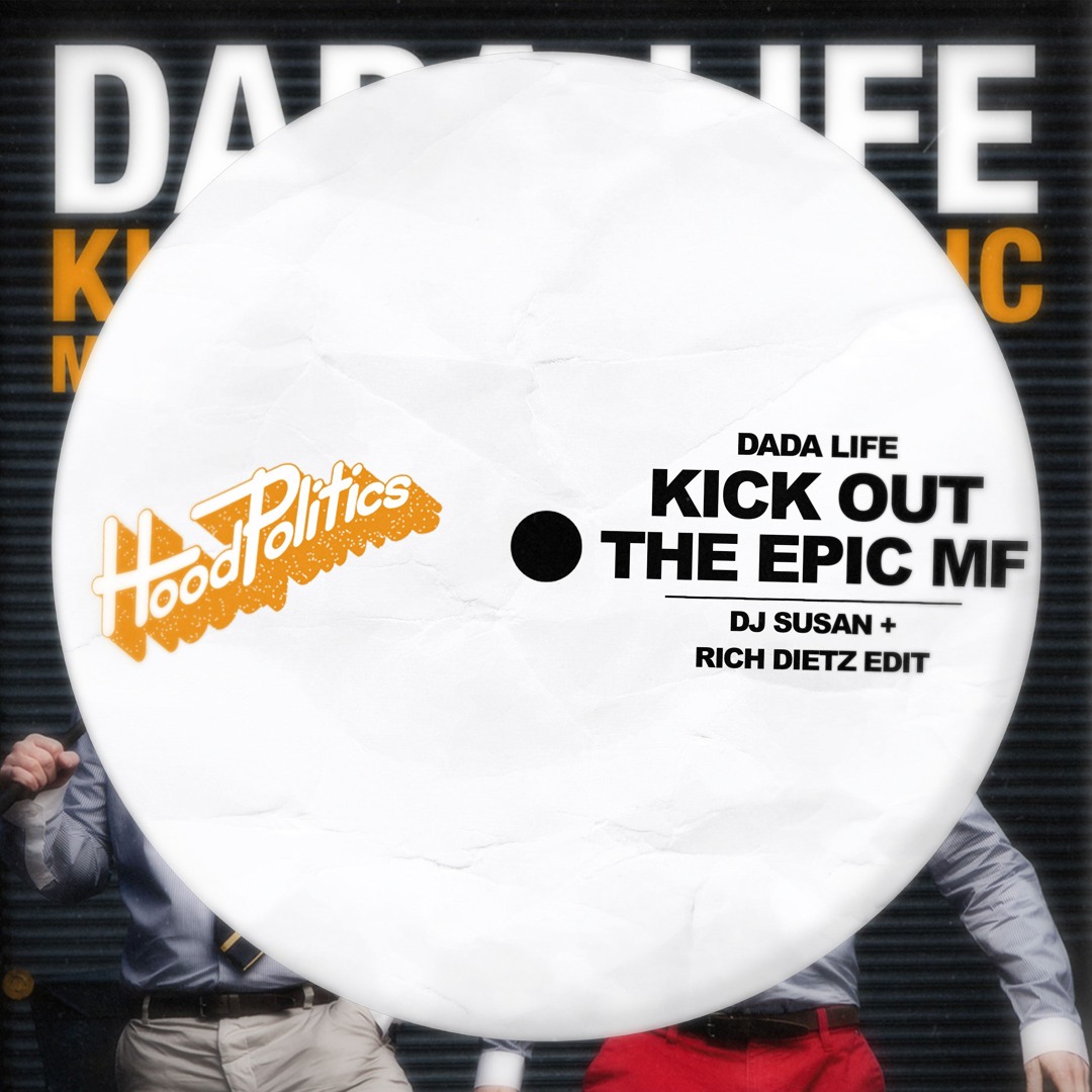 Stream DADA LIFE - Kick Out The Epic MF (DJ Susan & Rich DietZ