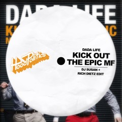 DADA LIFE - Kick Out The Epic MF (DJ Susan & Rich DietZ edit)