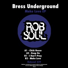 Bress Underground - Chick House