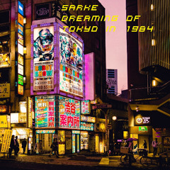 Sarke- Dreaming of Tokyo in 1984