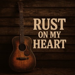 Rust on my Heart