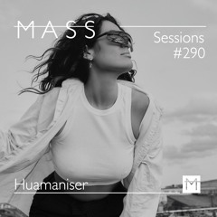 MASS Sessions #290 | Huamaniser