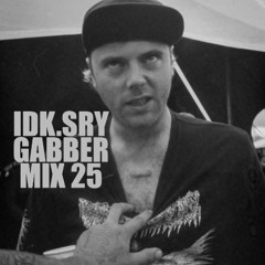 IDK.sry / genre challenge / P.T 2 / GABBER / OLDSKOOL