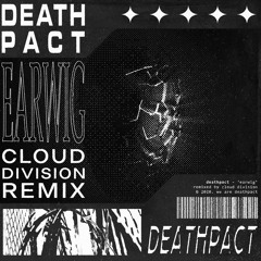 Deathpact - Earwig (Cloud Division Remix)