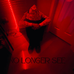 NO LONGER SEE