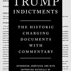 (Download PDF/Epub) The Trump Indictments: The Historic Charging Documents with Commentary - Melissa