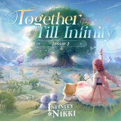 Jessie J - Together Till Infinity [Infinity Nikki Theme Song]