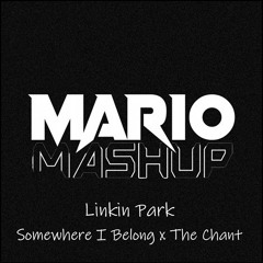 Linkin Park - Somewhere I Belong X The Chant (MARIO MASHUP) *FREE DL*