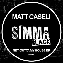 SIMBLK273 | Matt Caseli - Get Outta My House (Original Mix)