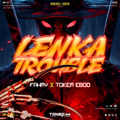 TONEDAM - LENKA TROUBLE ( FAHMY X TOKEM EBO )