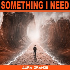 Aura Orange - Something I Need