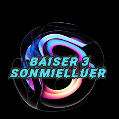 BAISER 3 - SONMIELLUER