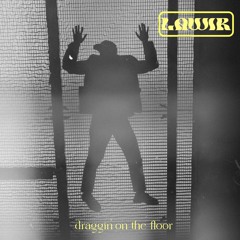 Draggin' on the floor