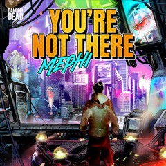 Mephi - You're Not There