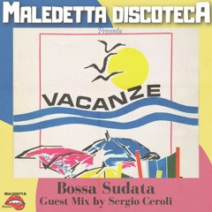 "BOSSA SUDATA" GUEST MIX by SERGIO CEROLI