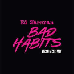 Bad Habits (JaySounds Remix)
