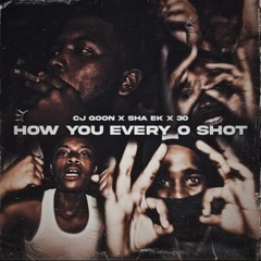How You Every O Shot (feat. Sha EK & 30)