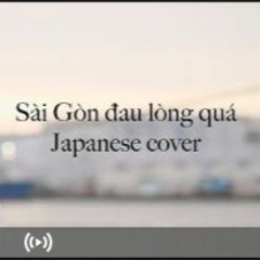 [vietnamkun] SAI GON ĐAU LONG QUA Japanese Cover