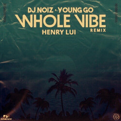 DJ Noiz x Young Go x LuiVē- Whole Vibe