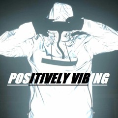 POSITIVELY VIBING #37