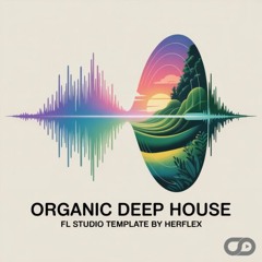 Organic Deep House FL Studio Template (By HERFLEX)