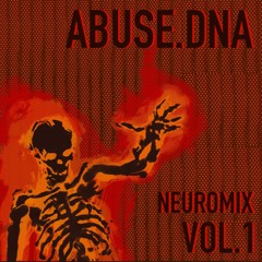 ABUSE.DNA // NEUROMIX VOL. 1