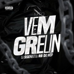 MTG VEM GRELIN(DJ SSENA,DJ RB DO MDP)