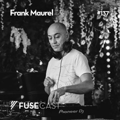 Fusecast #137 - Frank Maurel