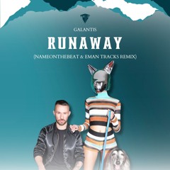 Galantis - Runaway (NameOnTheBeat & EMAN TRACKS Remix)