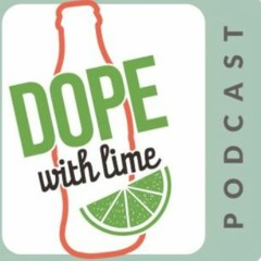 Emily Pierce "Dope with Lime": Ep. 23