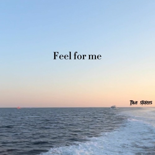 Feel for me
