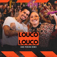 Mari Fernandez, ‪Zé Felipe‬ - LOUCO LOUCO (Gabe Pereira Remix) DOWNLIOAD BIO