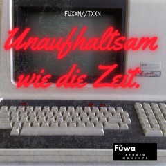 Txxn und Fuxxn - Unaufhaltsam wie die Zeit
