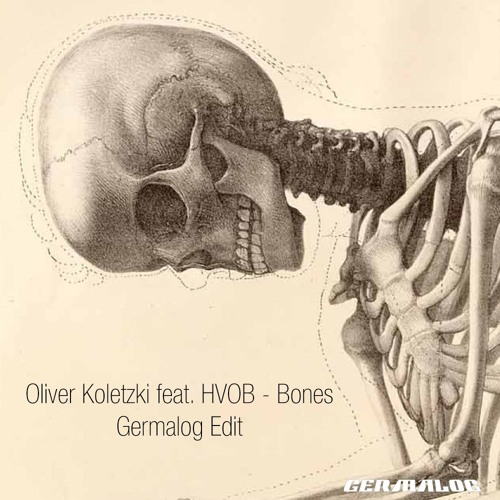 Oliver Koletzki feat. HVOB - Bones (Germalog Edit) [FREE DL]