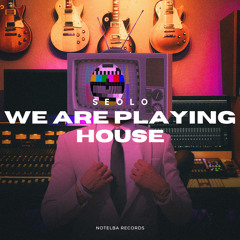 Seolo - We Are Playing House (FREE DOWNLOAD)