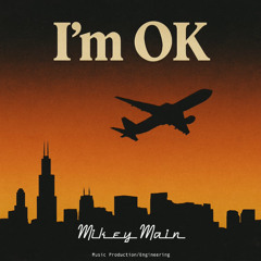 I'm Ok (Prod By Mikey Main)