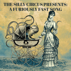 The Silly Circus Presents: A Furiously Fast Song