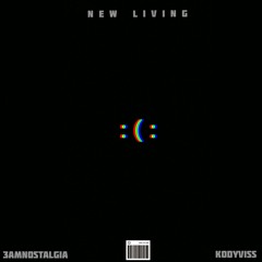 3amnostalgia x Kodyviss - New Living (prod.@slae sleazy)