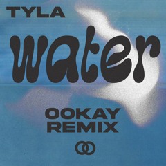 TYLA - WATER (OOKAY REMIX) [FREE DOWNLOAD]