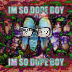 IM SO DOPE BOY 😎