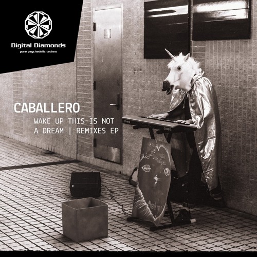 PREMIERE : Caballero - Wake Up This Is Not A Dream (Mexcalito Remix)[DigitalDiamonds095]