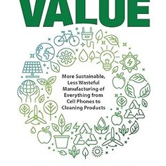 ⚡PDF⚡ Material Value: More Sustainable, Less Wasteful Manufacturing of Everything from Cell Pho