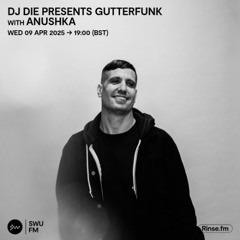 DJ Die Presents Gutterfunk with Anushka - 09 April 2025