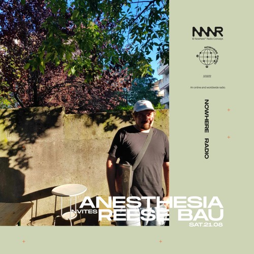 Stream Anesthesia invites Reese Bau | 08.20.2021 by Nowhere Radio | Listen  online for free on SoundCloud