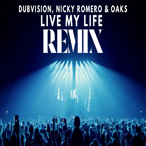 DubVision, Nicky Romero & Oaks - Live My Life (Israel Carter Remix)