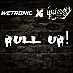 WETRONIC & QUAXYALT - PULL UP! [FREE DOWNLOAD]
