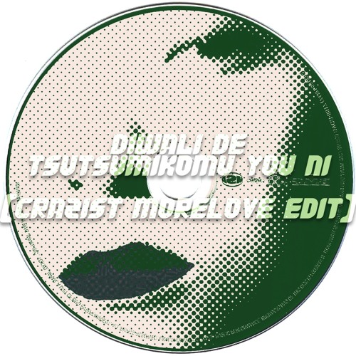 Diwali De Tsutsumikomu You Ni // CRAZIST MORELOVE EDIT