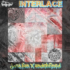 Undehfined & Jack.Lion - Interlace